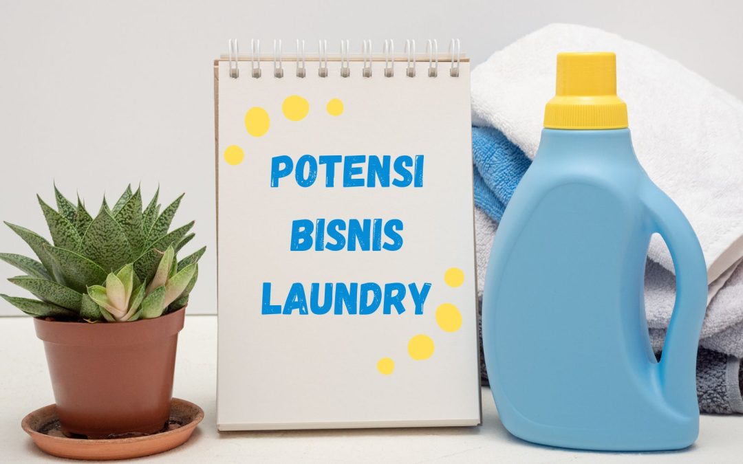 Potensi Bisnis Laundry Tak Terbatas Bagi Para Pengusaha